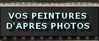 Commandez auprès de l'artiste un tableau sur mesure d'après vos photos